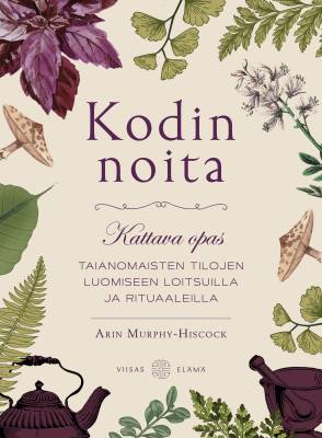 Kodin noita - Kirja - Arin Murphy-Hiscock, Kirja, Kirjat, Magical, Mystical, Noita, Noituus, Viisas Elämä, Witch - Paperinoita