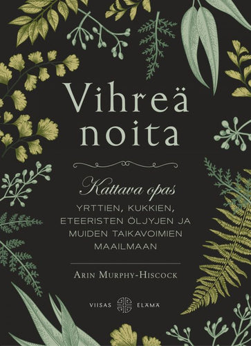 Vihreä noita - Kirja - Arin Murphy-Hiscock, Kirja, Kirjat, Magical, Mystical, Noita, Noituus, Viisas Elämä, Witch - Paperinoita